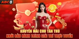 Khuyến Mãi Cho Tân Thủ ABC8 - Khởi Đầu Giải Trí Trực Tuyến