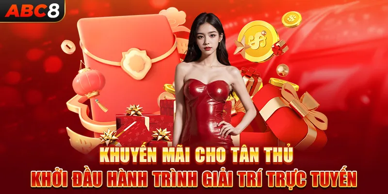 Khuyến Mãi Cho Tân Thủ ABC8 - Khởi Đầu Giải Trí Trực Tuyến