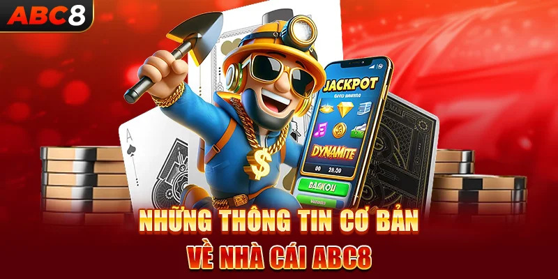 Những thông tin cơ bản về nhà cái ABC8