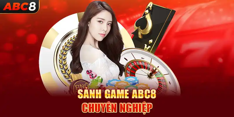 Sảnh game ABC8 chuyên nghiệp 