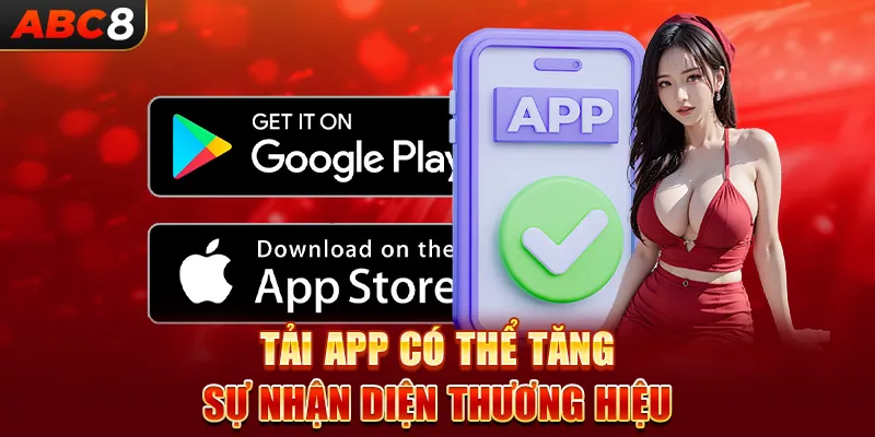 Tải app có thể tăng sự nhận diện thương hiệu