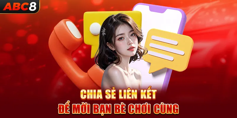 Chia sẻ liên kết để mời bạn bè chơi cùng