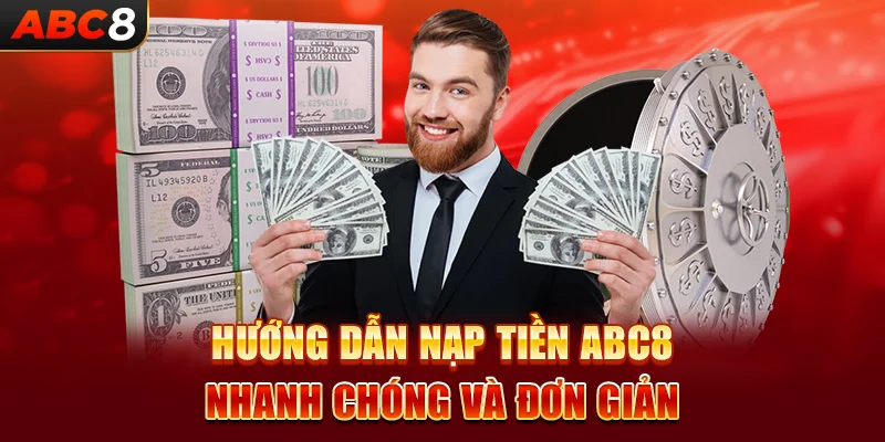 Hướng dẫn nạp tiền ABC8 nhanh chóng và đơn giản