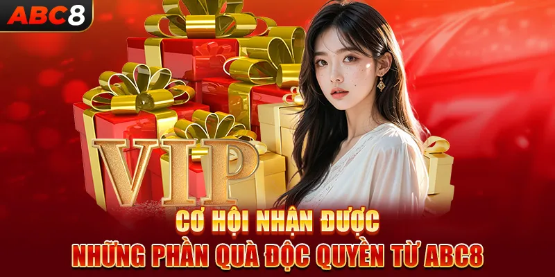 Cơ hội nhận được những phần quà độc quyền từ ABC8