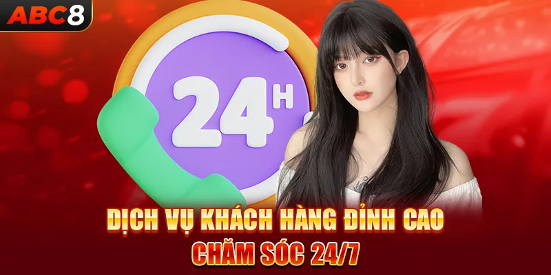 Dịch vụ khách hàng đỉnh cao chăm sóc 24/7