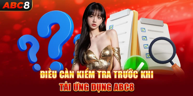 Điều cần kiểm tra trước khi tải ứng dụng ABC8