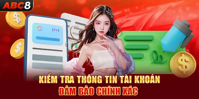 Kiểm tra thông tin tài khoản đảm bảo chính xác 