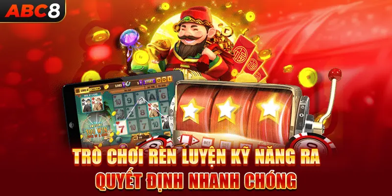 Trò chơi rèn luyện kỹ năng ra quyết định nhanh chóng