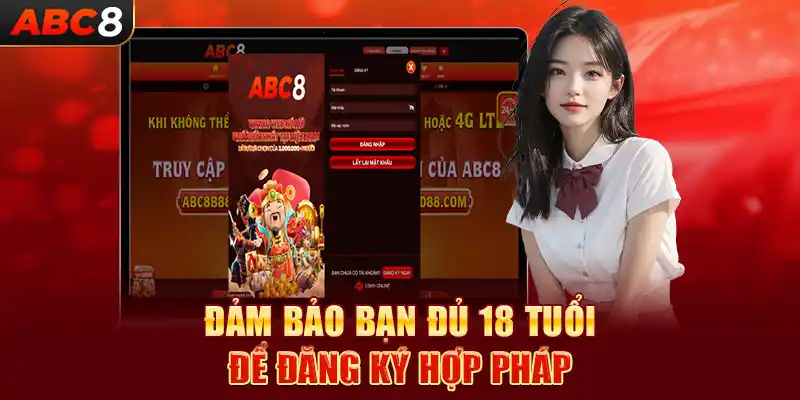 Đảm bảo bạn đủ 18 tuổi để đăng ký hợp pháp