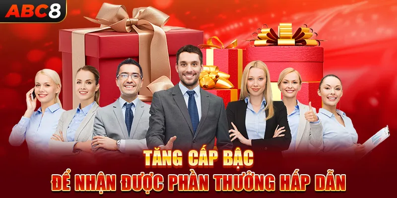 Tăng cấp bậc để nhận được phần thưởng hấp dẫn