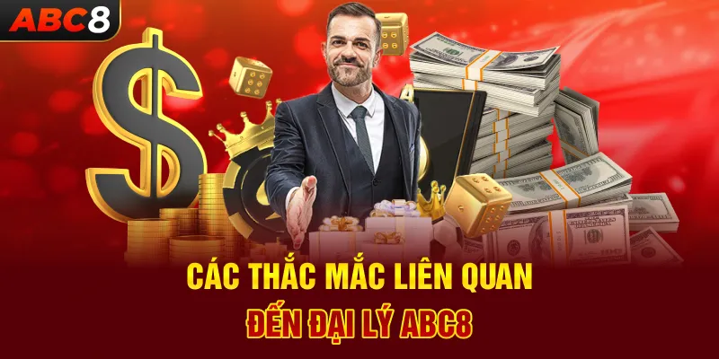 Các Thắc Mắc Liên Quan Đến Đại Lý ABC8