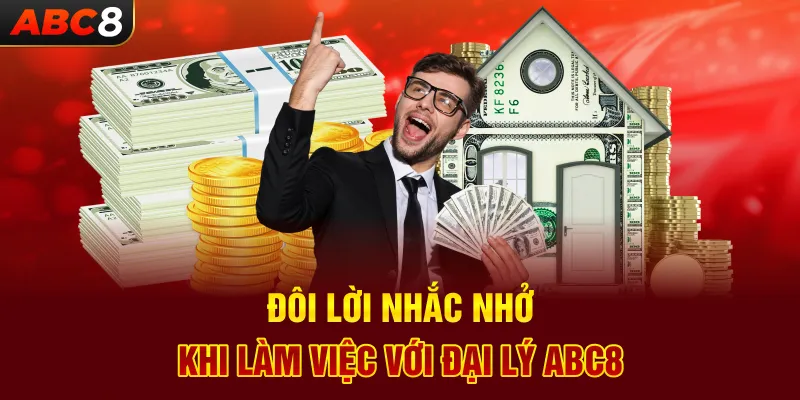 Đôi Lời Nhắc Nhở Khi Làm Việc Với Đại Lý ABC8