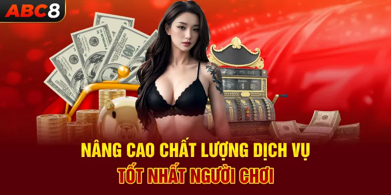 Nâng cao chất lượng dịch vụ tốt nhất người chơi