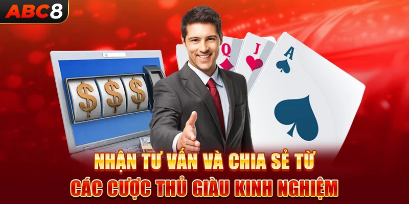 Nhận tư vấn và chia sẻ từ các cược thủ giàu kinh nghiệm.