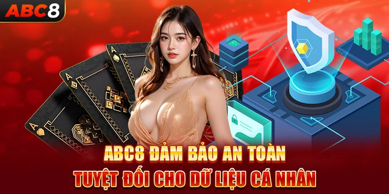 ABC8 Đảm bảo an toàn tuyệt đối cho dữ liệu cá nhân