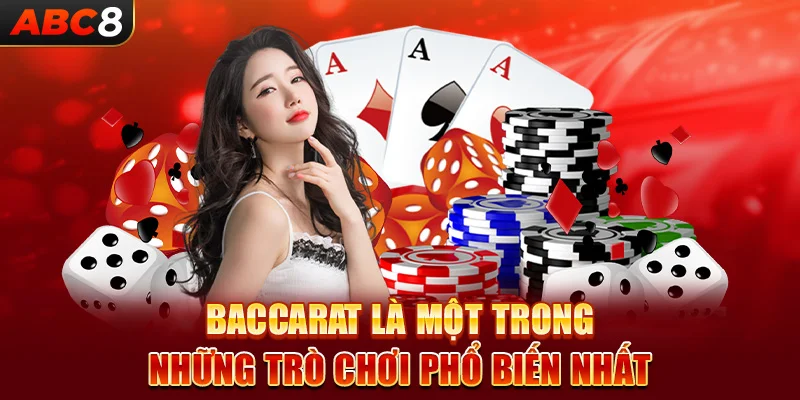 Baccarat là một trong những trò chơi phổ biến nhất