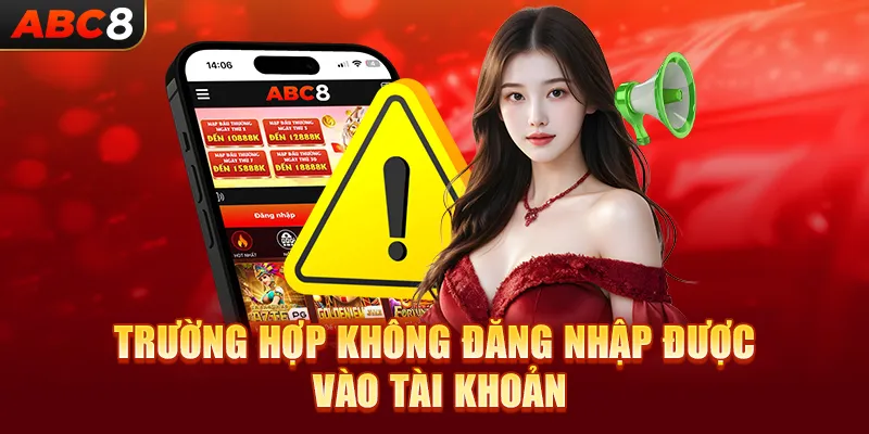 Trường hợp không đăng nhập được vào tài khoản