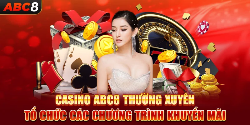 Casino ABC8 thường xuyên tổ chức các chương trình khuyến mãi 